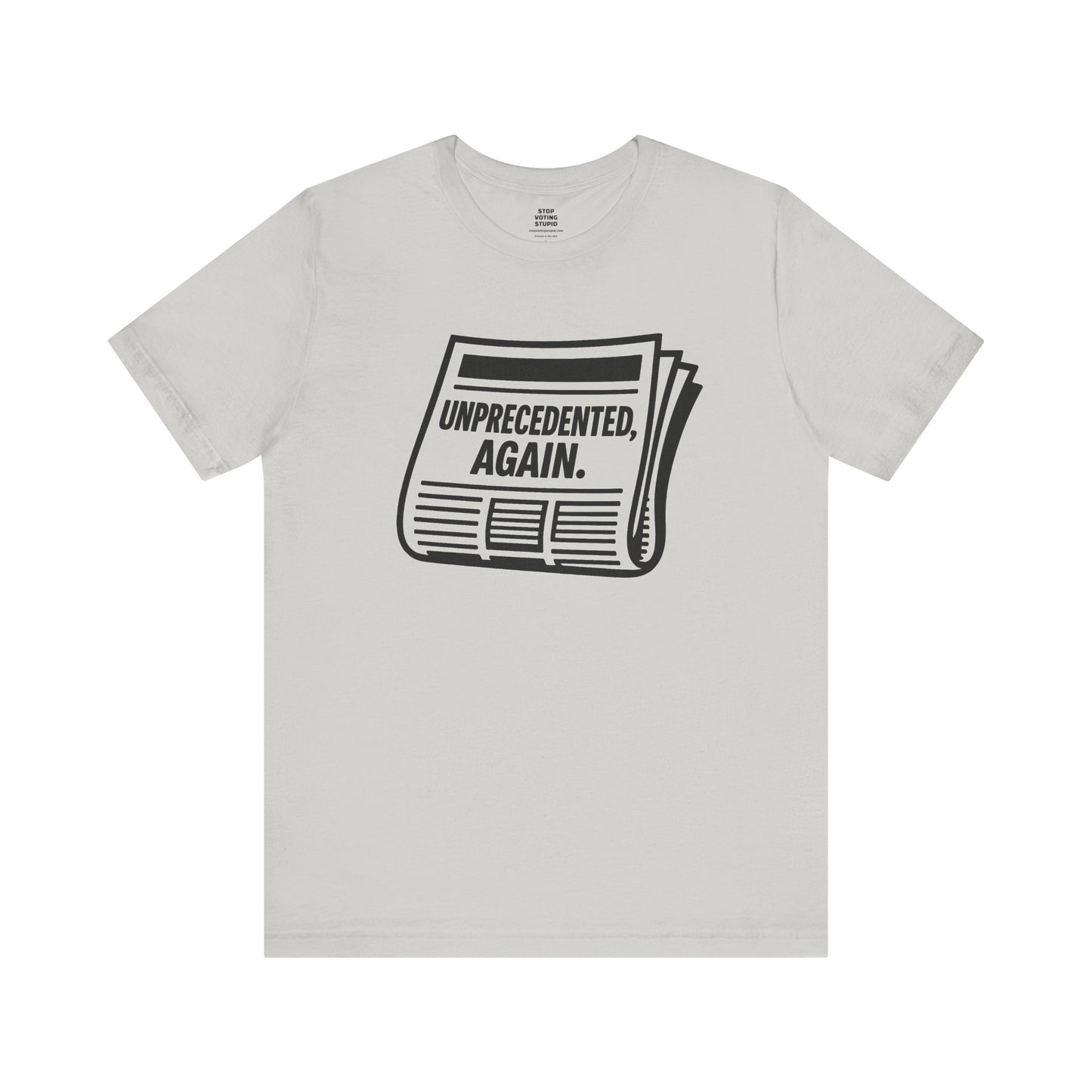 Unprecedented, Again – Unisex Protest Tee (Size XS-4XL)