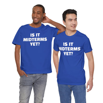 Is It Midterms Yet? – Unisex Protest Tee (Size XS-4XL)