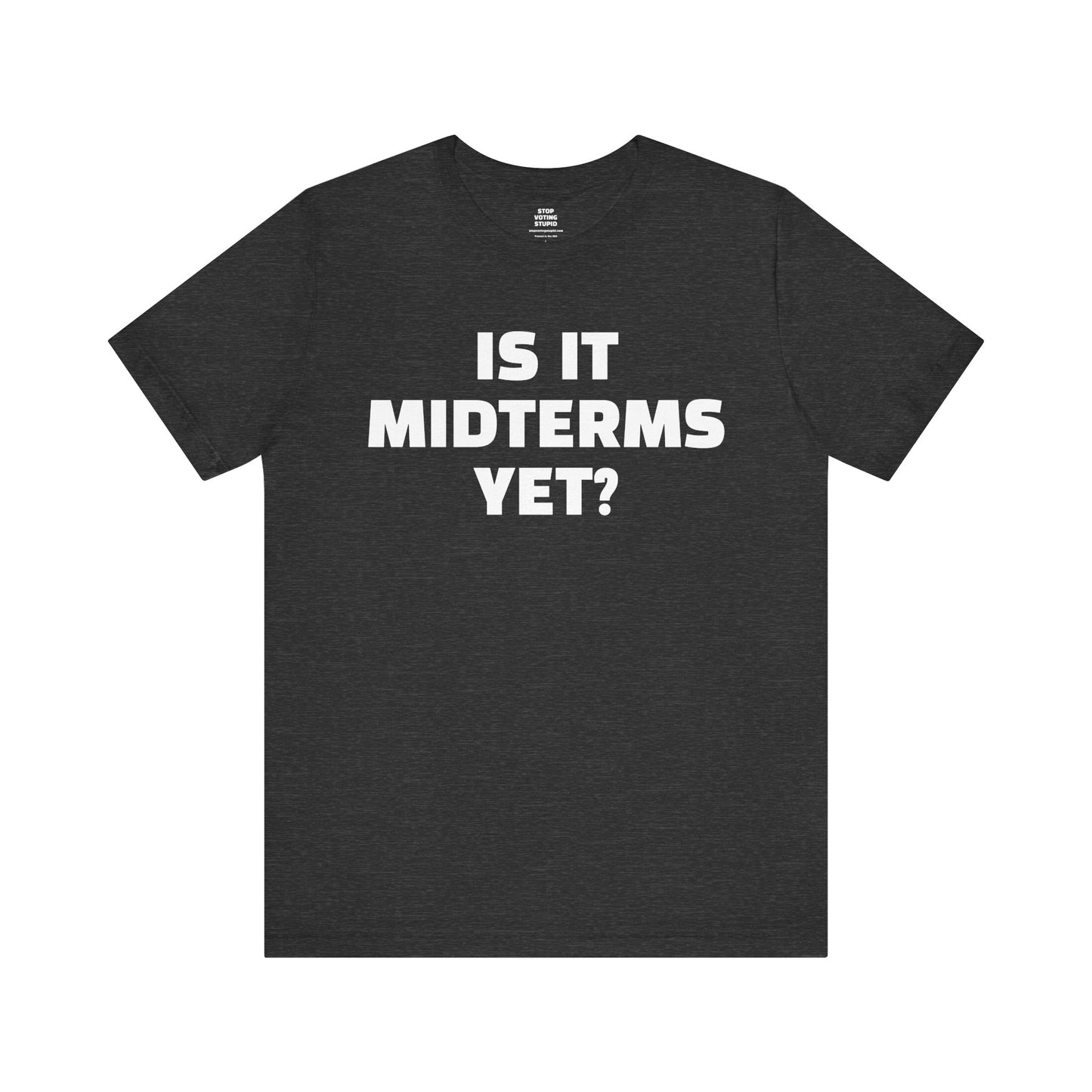 Is It Midterms Yet? – Unisex Protest Tee (Size XS-4XL)