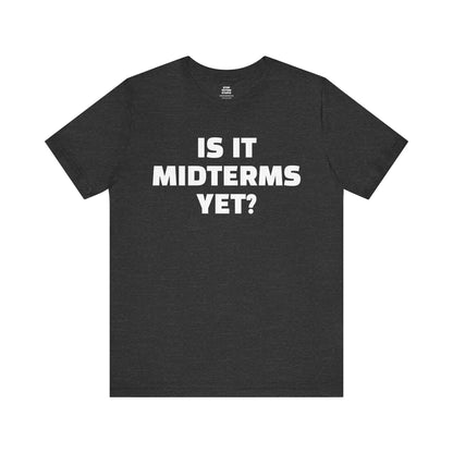 Is It Midterms Yet? – Unisex Protest Tee (Size XS-4XL)