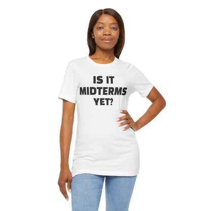 Is It Midterms Yet? – Unisex Protest Tee (Size XS-4XL)