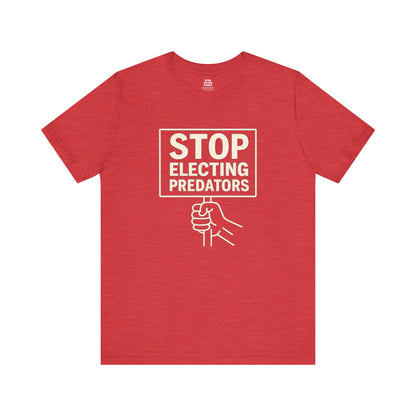 Stop Electing Predators – Unisex Protest Tee (Size XS-4XL)