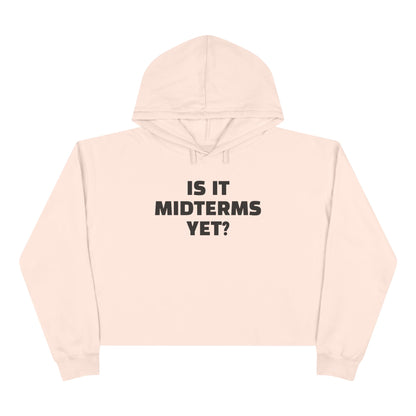 Is It Midterms Yet? –  Unisex Cropped Protest Hoodie (Size XS-L)
