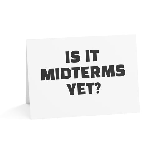 Is It Midterms Yet? Activism Card – Single or Set - Black and White