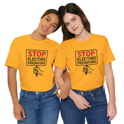 Stop Electing Predators – Unisex Protest Tee (Size XS-4XL)
