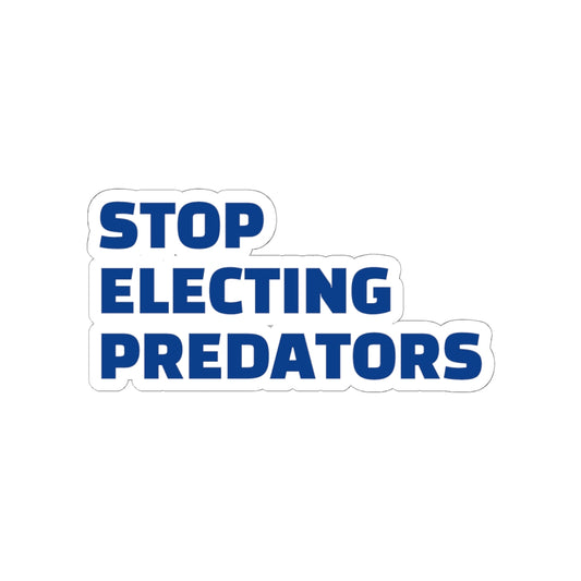 Stop Electing Predators Vinyl Sticker – 2", 3”, 4" and 6" - Blue