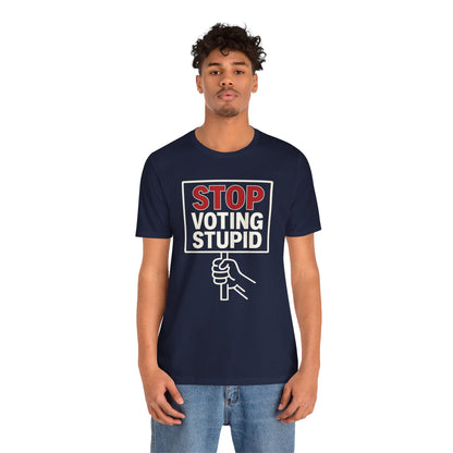 Stop Voting Stupid – Unisex Protest Tee (Size XS-4XL)
