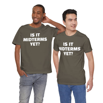 Is It Midterms Yet? – Unisex Protest Tee (Size XS-4XL)
