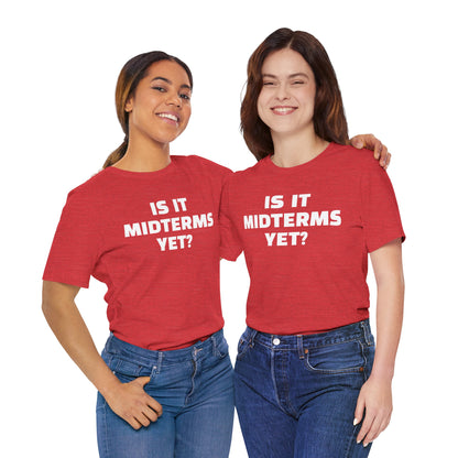 Is It Midterms Yet? – Unisex Protest Tee (Size XS-4XL)