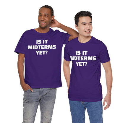 Is It Midterms Yet? – Unisex Protest Tee (Size XS-4XL)