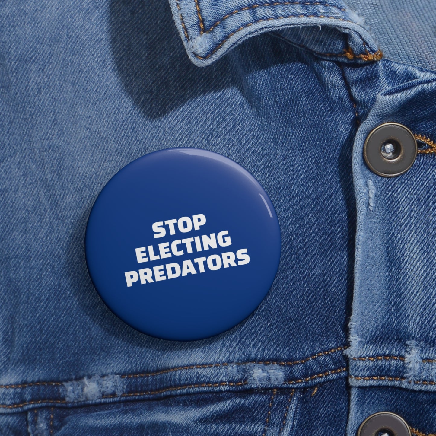 Stop Electing Predators Pin/Button – 1.25", 2.25"and 3" Pin - Blue