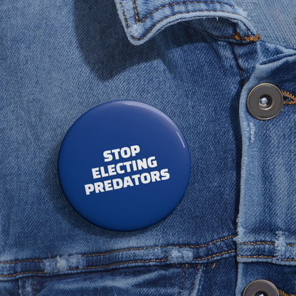 Stop Electing Predators Pin/Button – 1.25", 2.25"and 3" Pin - Blue