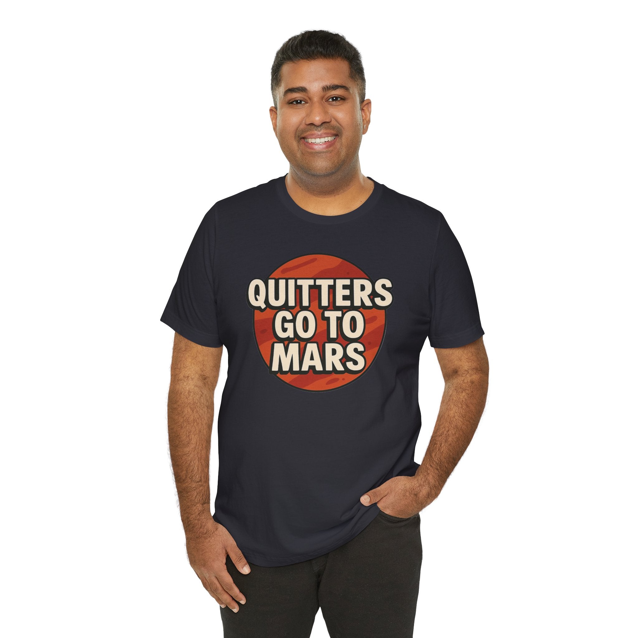 Quitters Go To Mars -  Funny Activism Tee (Unisex) | Civic Goods