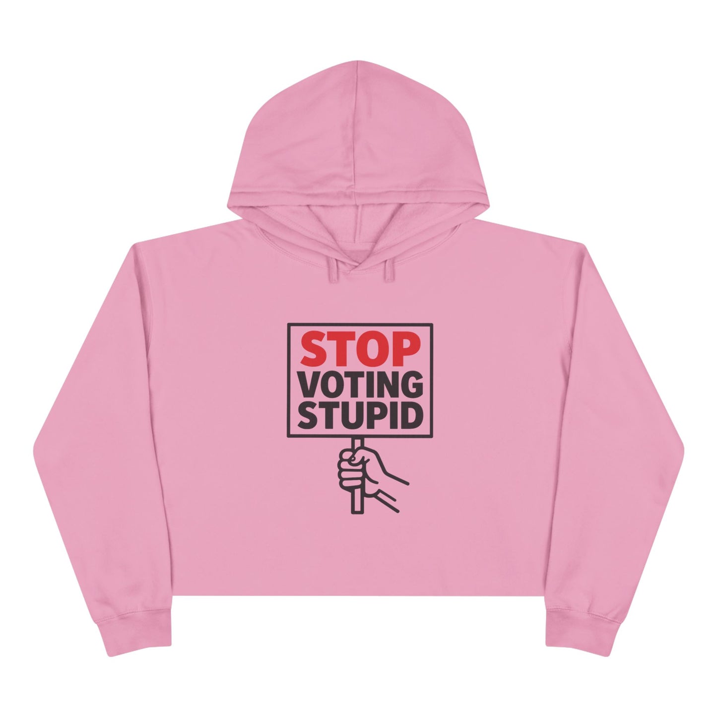 Stop Voting Stupid –  Unisex Cropped Protest Hoodie (Size XS-L)