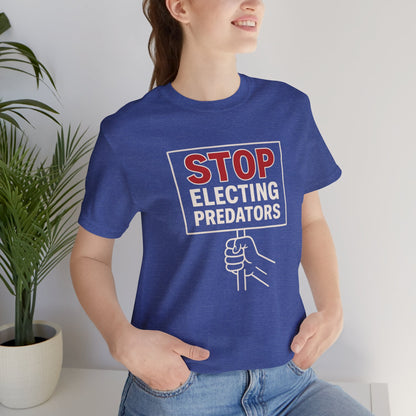Stop Electing Predators – Unisex Protest Tee (Size XS-4XL)