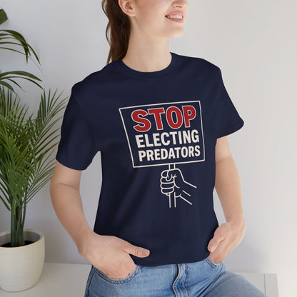 Stop Electing Predators – Unisex Protest Tee (Size XS-4XL)