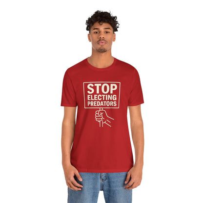 Stop Electing Predators – Unisex Protest Tee (Size XS-4XL)