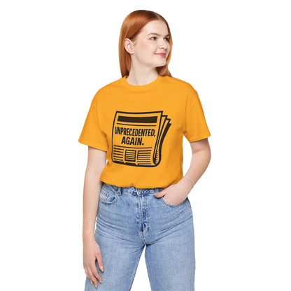 Unprecedented, Again – Unisex Protest Tee (Size XS-4XL)