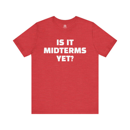 Is It Midterms Yet? – Unisex Protest Tee (Size XS-4XL)