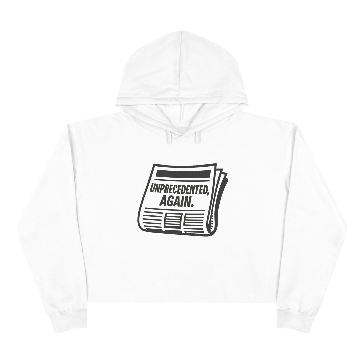 Unprecedented, Again –  Unisex Cropped Protest Hoodie (Size XS-L)
