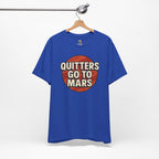 Quitters Go To Mars -  Funny Activism Tee (Unisex) | Civic Goods