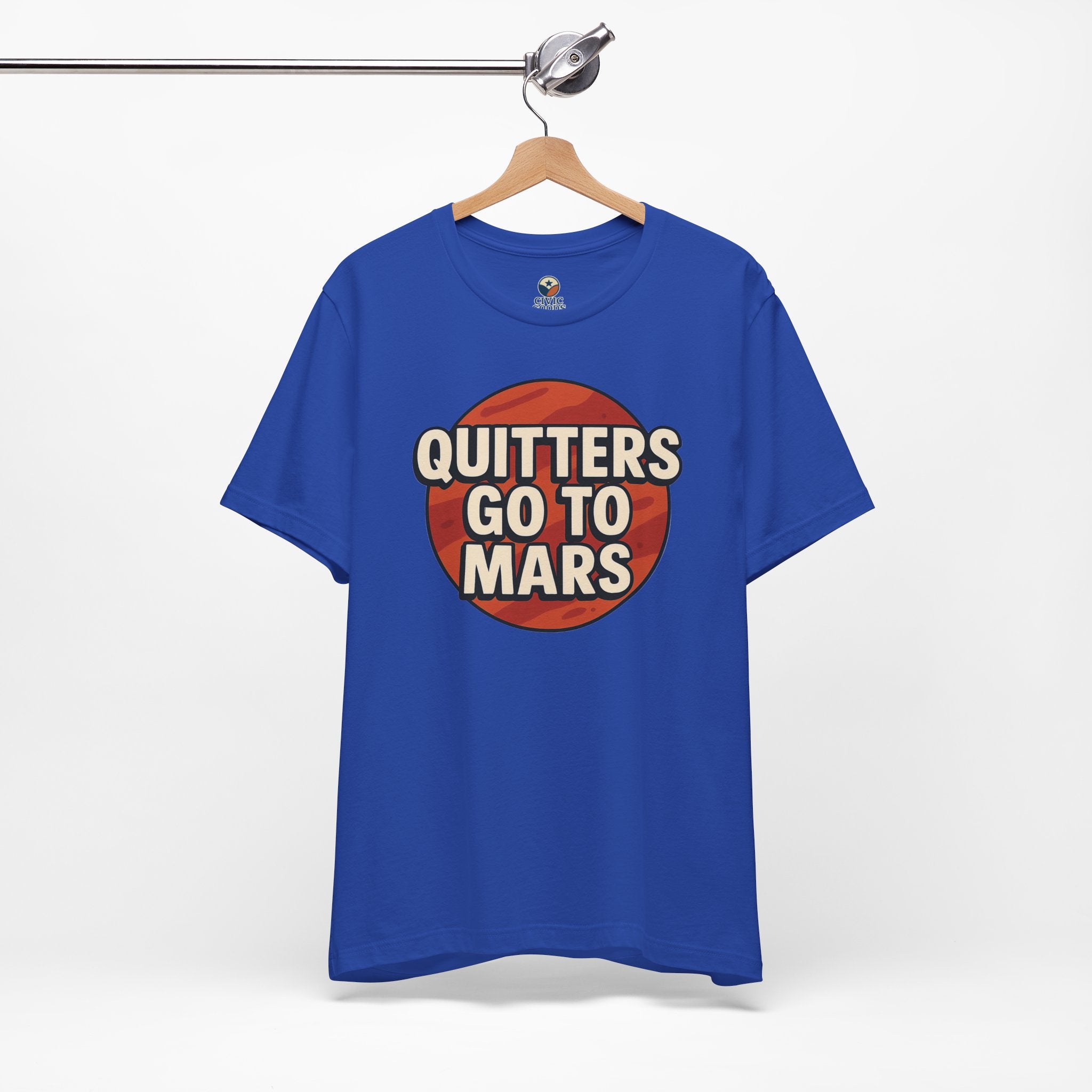 Quitters Go To Mars -  Funny Activism Tee (Unisex) | Civic Goods