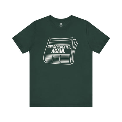 Unprecedented, Again – Unisex Protest Tee (Size XS-4XL)