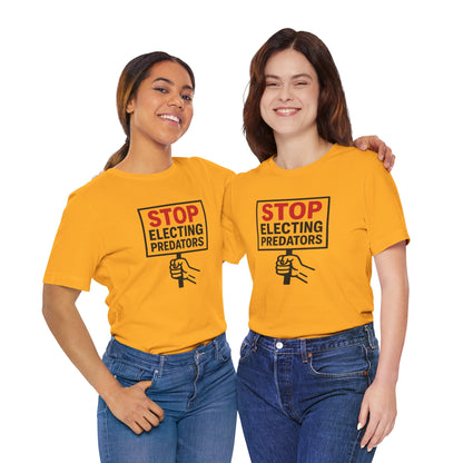 Stop Electing Predators – Unisex Protest Tee (Size XS-4XL)