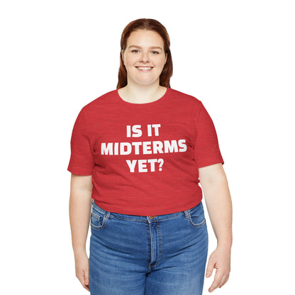 Is It Midterms Yet? – Unisex Protest Tee (Size XS-4XL)