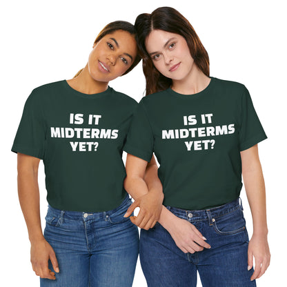 Is It Midterms Yet? – Unisex Protest Tee (Size XS-4XL)
