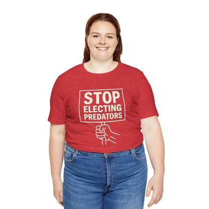Stop Electing Predators – Unisex Protest Tee (Size XS-4XL)