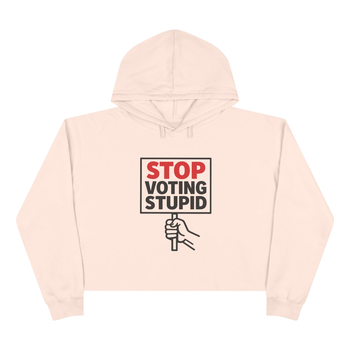 Stop Voting Stupid –  Unisex Cropped Protest Hoodie (Size XS-L)