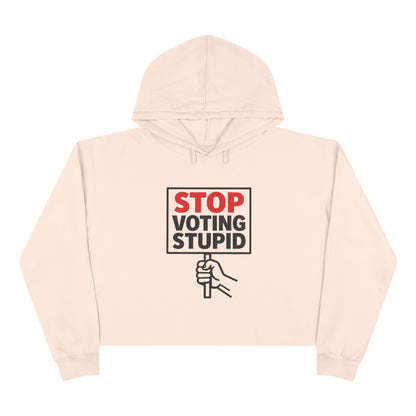 Stop Voting Stupid –  Unisex Cropped Protest Hoodie (Size XS-L)