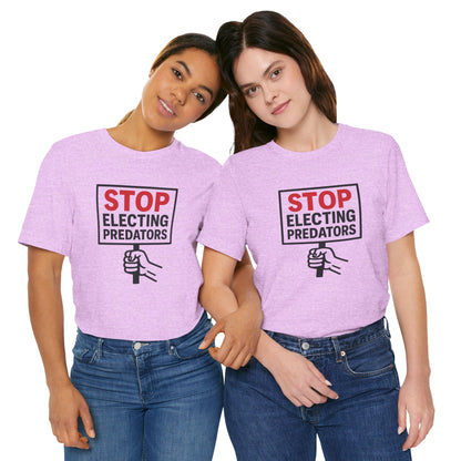 Stop Electing Predators – Unisex Protest Tee (Size XS-4XL)