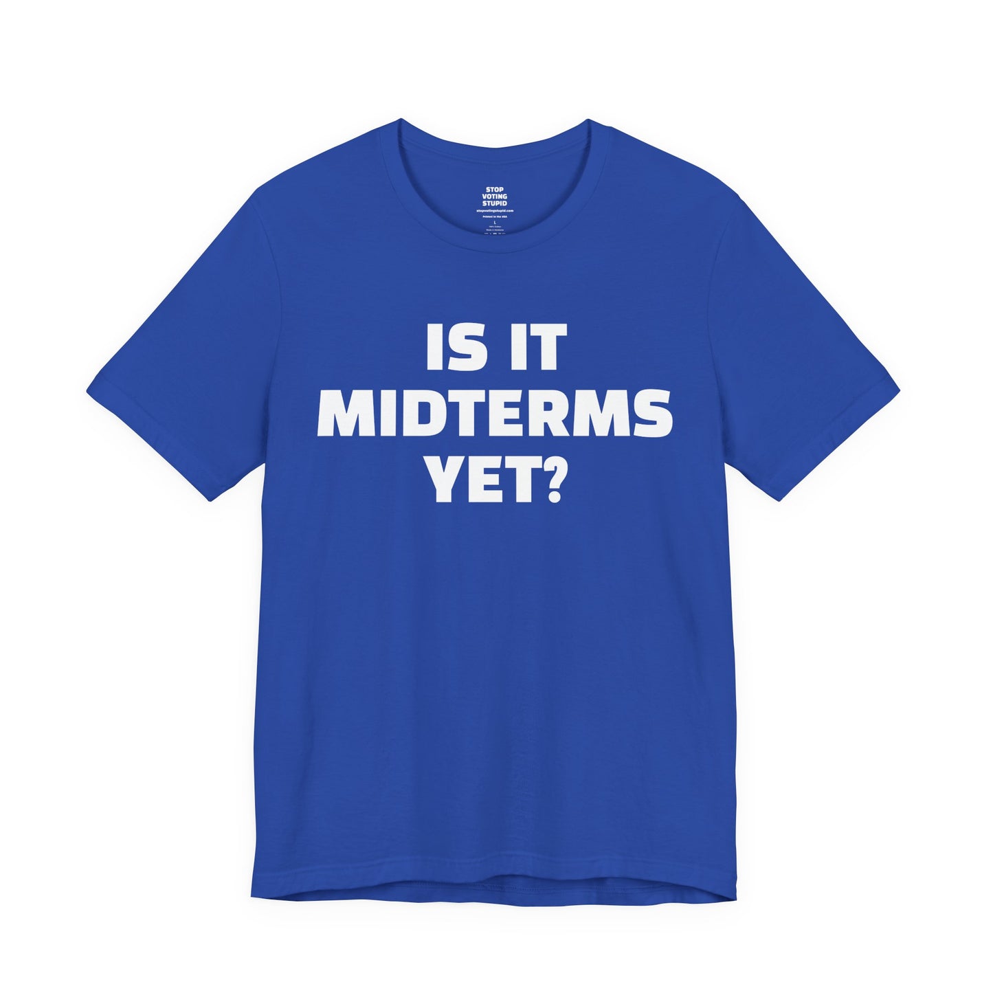Is It Midterms Yet? – Unisex Protest Tee (Size XS-4XL)