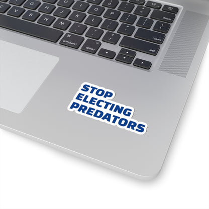 Stop Electing Predators Vinyl Sticker – 2", 3”, 4" and 6" - Blue