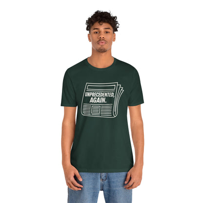 Unprecedented, Again – Unisex Protest Tee (Size XS-4XL)