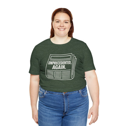 Unprecedented, Again – Unisex Protest Tee (Size XS-4XL)