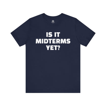 Is It Midterms Yet? – Unisex Protest Tee (Size XS-4XL)