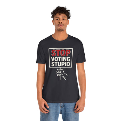 Stop Voting Stupid – Unisex Protest Tee (Size XS-4XL)