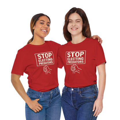 Stop Electing Predators – Unisex Protest Tee (Size XS-4XL)