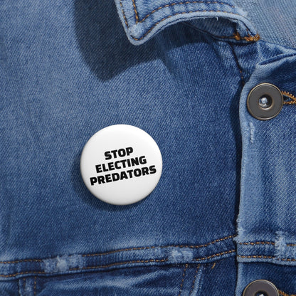 Stop Electing Predators Pin/Button – 1.25", 2.25"and 3" Pin - Black and White