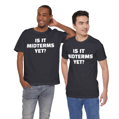 Is It Midterms Yet? – Unisex Protest Tee (Size XS-4XL)