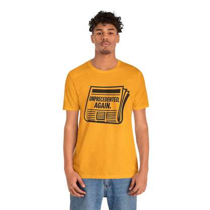Unprecedented, Again – Unisex Protest Tee (Size XS-4XL)