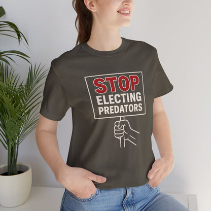 Stop Electing Predators – Unisex Protest Tee (Size XS-4XL)