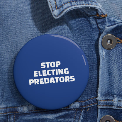Stop Electing Predators Pin/Button – 1.25", 2.25"and 3" Pin - Blue