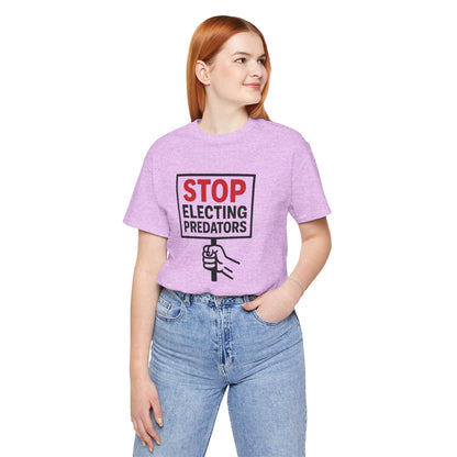 Stop Electing Predators – Unisex Protest Tee (Size XS-4XL)