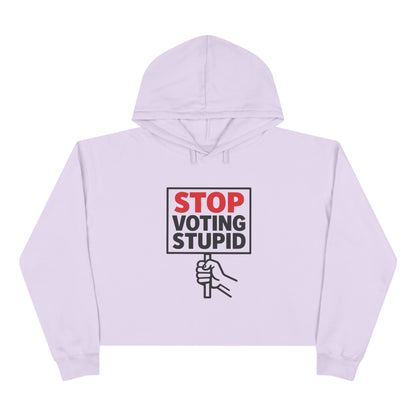 Stop Voting Stupid –  Unisex Cropped Protest Hoodie (Size XS-L)