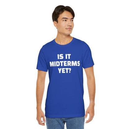 Is It Midterms Yet? – Unisex Protest Tee (Size XS-4XL)