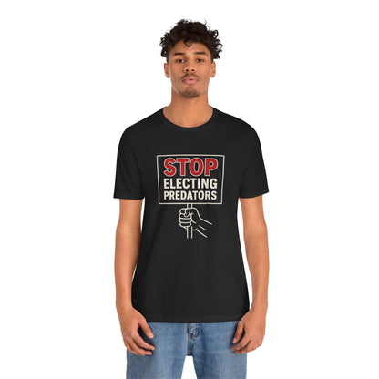 Stop Electing Predators – Unisex Protest Tee (Size XS-4XL)